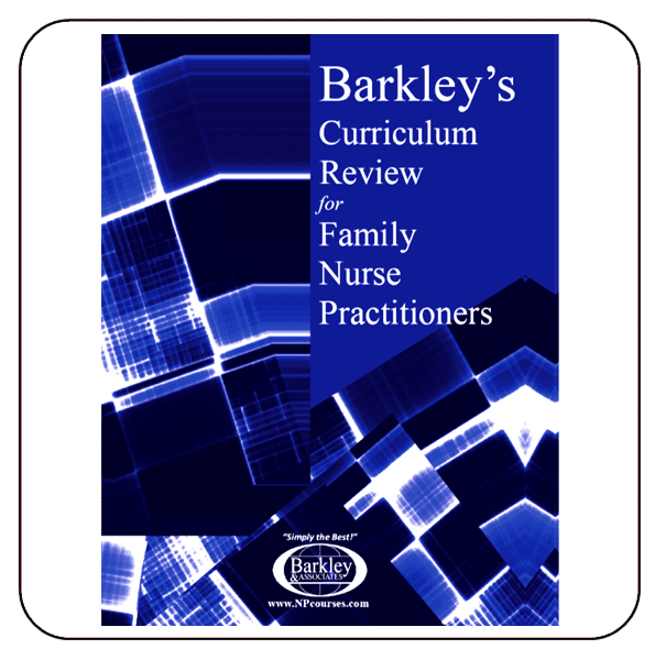 Barkley's Curriculum Review for Family Nurse Practitioners Barkley